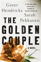 Gree Hendricks, Greer Hendricks, Sarah Pekkanen - The Golden Couple