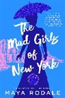 Maya Rodale - The Mad Girls of New York