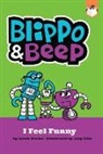 Joey Ellis, Sarah Weeks, Joey Ellis - Blippo and Beep: I Feel Funny