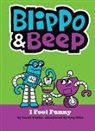 Joey Ellis, Sarah Weeks, Joey Ellis - Blippo and Beep: I Feel Funny