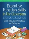 Carol-Anne Bush, Peg Dawson, Adele Diamond, Laurie Faith - Executive Function Skills in the Classroom