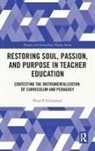 Peter Grimmett, Peter (Simon Fraser University Grimmett, Peter (University of British Columbia Grimmett, Peter P. Grimmett, Peter P. (University of British Columbia Grimmett - Restoring Soul, Passion, and Purpose in Teacher Education