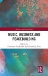 Constance Cook (Indiana University Jacobs Sc Glen, Timothy L. Fort, Fort Timothy L., Constance Cook Glen, Glen Constance Cook - Music, Business and Peacebuilding