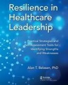 Alan T. Belasen, Phd Belasen, Alan Belasen PhD - Resilience in Healthcare Leadership