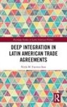 Ninfa M. Fuentes Sosa, Ninfa M. (Centre for Research and Te Fuentes Sosa, Ninfa M. Fuentes-Sosa, Ninfa M. (Centre for Research and Te Fuentes-Sosa, Ninfa M. (Centre for Research and Teaching in Economics (CIDE) Fuentes-Sosa - Deep Integration in Latin American Trade Agreements