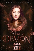 Francesca Peluso - To Love a Demon (Erbin der Lilith 2)