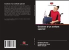 Sanjana Arora, Neha Goyal, Gagandeep Kaur - Gestion d'un enfant spécial