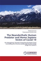 Parameswara Achutha Kurup, Ravikumar Kurup - The Neanderthalic Human Predator and Homo Sapiens Victim of Covid 19