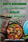 Valeria Rinaldi, Sharon Scott - Ricette Chetogeniche Per Principianti Della Slow Cooker