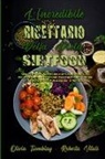 Olivia Tremblay, Roberta Vitali - L'Incredibile Ricettario Della Dieta Sirtfood