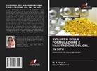 M. K. Gupta, Shama Parveen - SVILUPPO DELLA FORMULAZIONE E VALUTAZIONE DEL GEL IN SITU