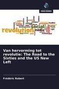 Frédéric Robert - Van hervorming tot revolutie: The Road to the Sixties and the US New Left