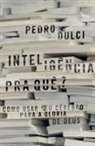 Pedro Dulci - Inteligência pra quê?
