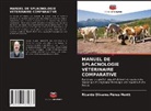 Ricardo Olivares Pérez-Montt - MANUEL DE SPLACNOLOGIE VÉTÉRINAIRE COMPARATIVE