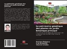 Irina Bondorina, Svetlana Potapova, Vladimir Schatko - Le patrimoine génétique des plantes du jardin botanique principal