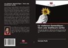 Zabidah Putit - La violence domestique : Vers une meilleure sortie