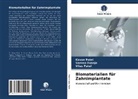 Saree Duseja, Sareen Duseja, Kava Patel, Kavan Patel, Vilas Patel - Biomaterialien für Zahnimplantate