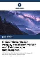 Jose O'Daly - Menschliche Wesen Psique, Paralleluniversen und Existenz von Dimensionen