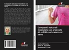 Aisha ElKhouly, Mohamed Z. Gad, Rana A. Youness - Composti naturali modulano un arsenale di ncRNA nel cancro al seno