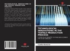 Camila Damásio - TECHNOLOGICAL INNOVATIONS IN THE TEXTILE PRODUCTION PROCESS