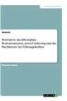 anonym - Motivation am Arbeitsplatz. Motivationsarten, deren Förderung und das Machtmotiv bei Führungskräften