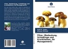 SALIL GUPTA, Salil K. Gupta, Afsana Mondal - Pilze: (Bedeutung, Schädlinge und Krankheiten, ihr Management)