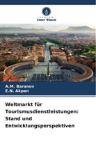 E N Akpan, E. N. Akpan, E.N. Akpan, A Baranov, A. M. Baranov, A.M. Baranov - Weltmarkt für Tourismusdienstleistungen: Stand und Entwicklungsperspektiven