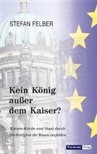 Stefan Felber - Kein König außer dem Kaiser?
