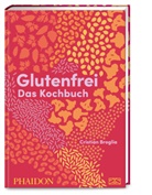 Cristian Broglia - Glutenfrei - Das Kochbuch