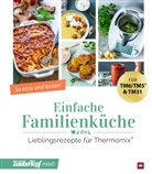 Redaktion mein ZauberTopf, Redaktion ZauberTopf, Redaktion ZauberTopf - mein ZauberTopf mixt! Einfache Familienküche