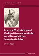 Johannes M Jäger, Johannes M. Jäger - Innozenz IV. - Juristenpapst, Machtpolitiker und Vordenker der völkerrechtlichen Souveranitatslehre