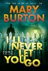 Mary Burton - I'll Never Let You Go