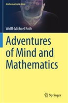 Wolff-Michael Roth - Adventures of Mind and Mathematics