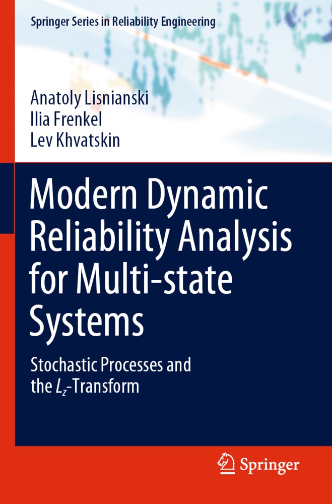 Ili Frenkel, Ilia Frenkel, Lev Khvatskin, Anatol Lisnianski, Anatoly Lisnianski - Modern Dynamic Reliability Analysis for Multi-state Systems - Stochastic Processes and the Lz-Transform