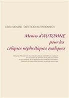 Cédric Menard - Menus d'automne pour les coliques néphrétiques oxaliques