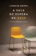 Lisânias Moura - A sala de espera de Deus O caminho do desespero para a esperança
