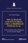 Luis Fraga-Pittaluga - LA FISCALIDAD DE LOS INTANGIBLES Y DE LA PROPIEDAD INTELECTUAL (Con un estudio sobre la tributación de la economía digital)