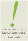 Hamid Dabashi, Mohsen Makhmalbaf - Conversations with Mohsen Makhmalbaf