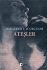 Marguerite Yourcenar - Atesler
