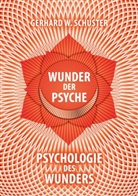 Gerhard W Schuster, Gerhard W. Schuster - Wunder der Psyche - Psychologie des Wunders