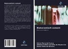 Glória Maria de França, Daniel Pinto de Oliveira, Abimael Esdras Carvalho de Moura Lira - Biokeramisch cement
