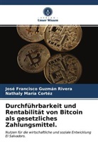 Nathaly Marí Cortéz, Nathaly María Cortéz, José Francisc Guzmán Rivera, José Francisco Guzmán Rivera - Durchführbarkeit und Rentabilität von Bitcoin als gesetzliches Zahlungsmittel.