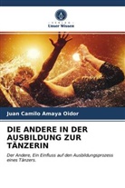 Juan Camilo Amaya Oidor - DIE ANDERE IN DER AUSBILDUNG ZUR TÄNZERIN