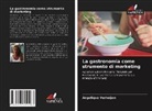 Angelique Verheijen - La gastronomia come strumento di marketing