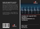 Neel Macwan, Mayur Sevak, Vatsal Shah - Analisi dei segnali ECG ed EEG e implementazione su hardware