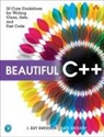 J. Davidson, J. Guy Davidson, John Davidson, Kate Gregory - Beautiful C++: 30 Core Guidelines for Writing Clean, Safe, and Fast Code