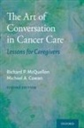 Michael A. Cowan, Cowan Michael A., Richard P. McQuellon, Richard P. (Professor of Medicine and D Mcquellon - The Art of Conversation in Cancer Care