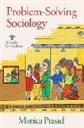 Monica Prasad, Monica (Professor of Sociology Prasad, Prasad Monica - Problem-Solving Sociology