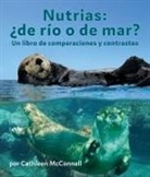 Cathleen McConnell - Nutrias: ¿De Río O de Mar? Un Libro de Comparaciones Y Contrastes