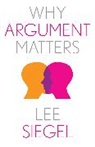 Lee Siegel - Why Argument Matters